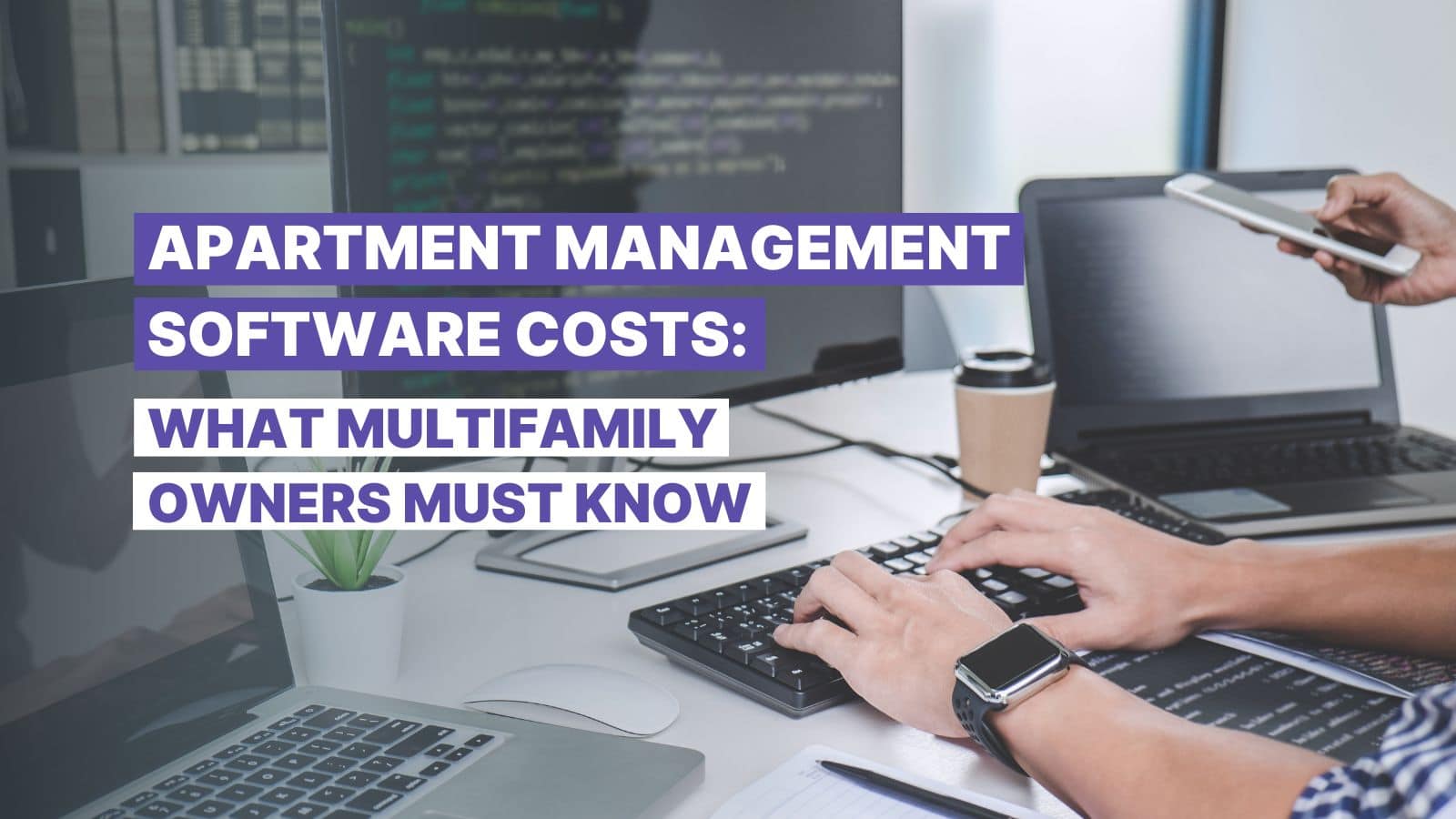 Apartment Management Software Costs: What Multifamily Owners Must Know