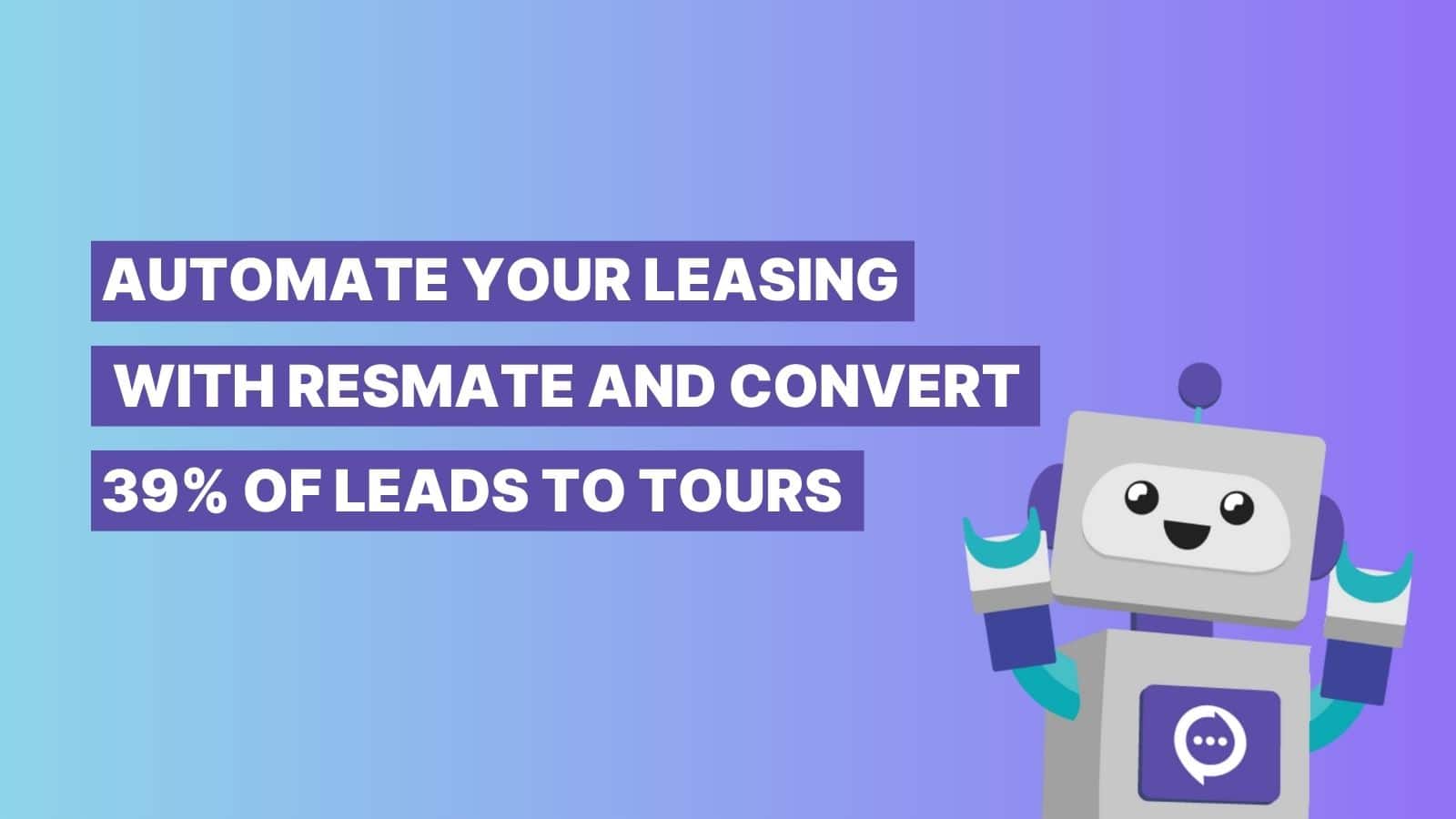 Automate Your Leasing Operations with ResMate and Convert 39% of Leads to Tours