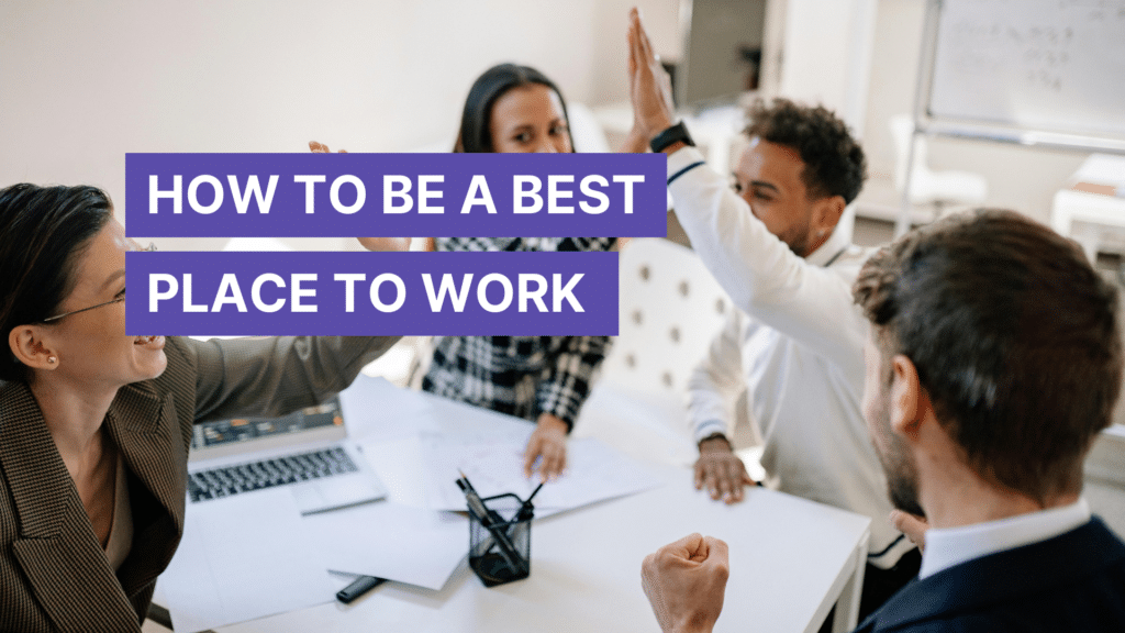 How to Be a Best Place to Work