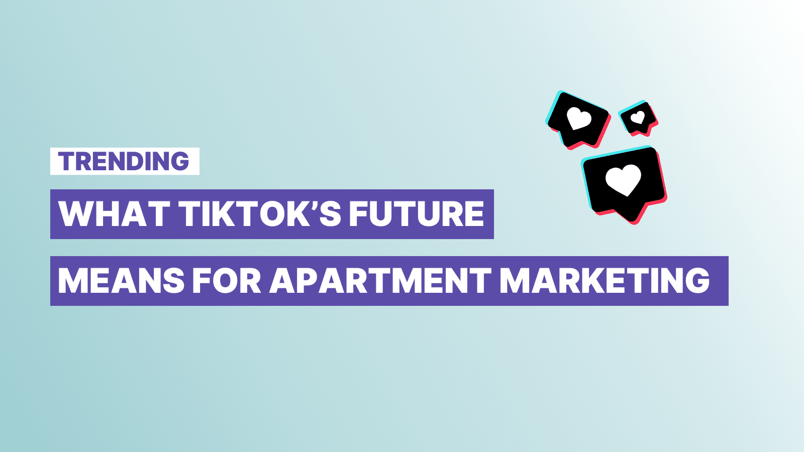 What TikTok's future means for apartment marketing