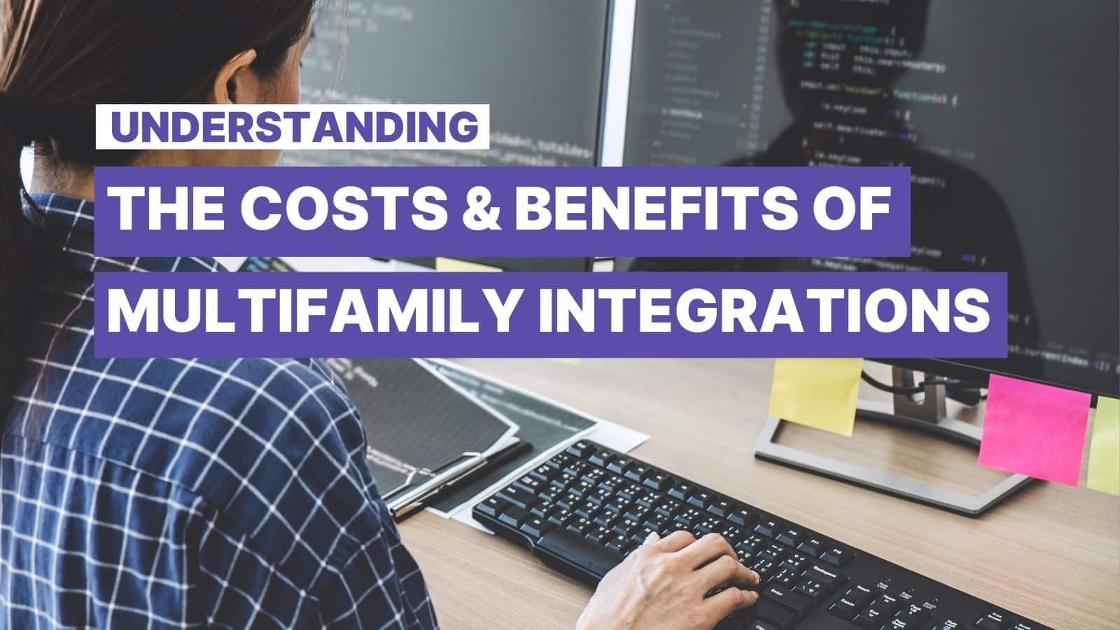 Understanding the Costs and Benefits of Multifamily Integrations in Property Management Software