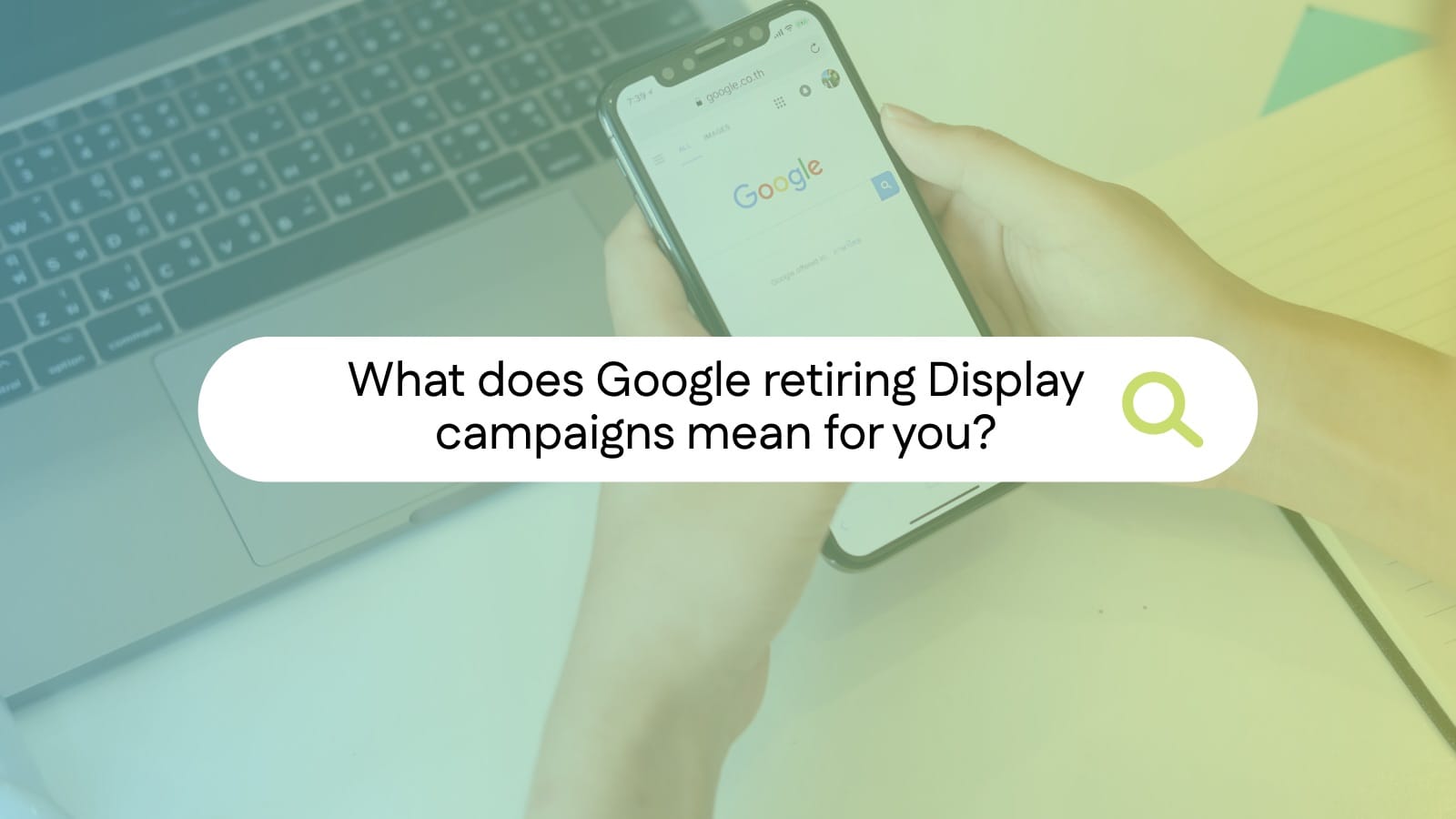 Google Is Retiring Standalone Display Campaigns. Here’s What That Actually Means.
